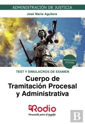 Test Y Simulacros De Examen. Cuerpo De Tramitación Procesal Y Administrativa. Promoción Interna. Adm