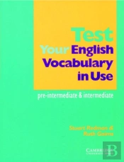 Test Your English Vocabulary In Use: Pre-Intermediate And Intermediate