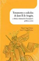 Testamento Y Codicilos De Juan Ii De Aragón, Y Última Voluntad De Fernando I: Política Y Artes
