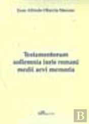 Testamentorum Sollemnia Iuris Romani Medii Aevi Memoria