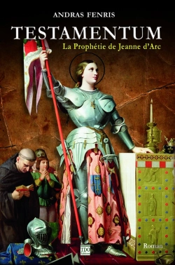 Bertrand.pt - Testamentum - La Prophetie De Jeanne D'Arc