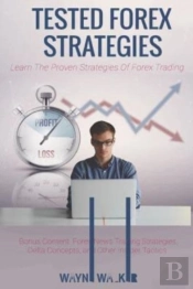 Tested Forex Strategies: : Learn The Pro
