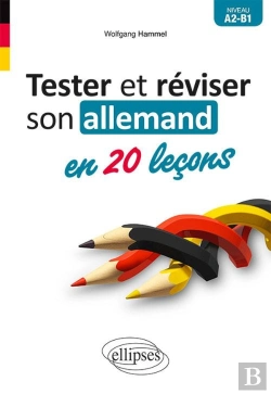 Bertrand.pt - Tester Et Reviser Son Allemand En 20 Leçons ; A2-B1