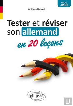 Bertrand.pt - Tester Et Réviser Son Allemand En 20 Leçons. A2-B1
