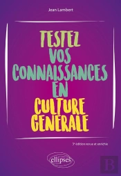 Testez Vos Connaissances En Culture Générale (3e Édition)