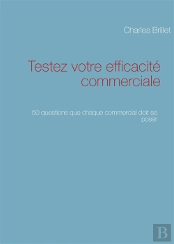 Bertrand.pt - Testez Votre Efficacité Commerciale ; 50 Questions Que Chaque Commercial Doit Se Poser