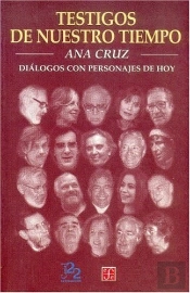 Testigos De Nuestro Tiempo : Diálogos Con Personajes De Hoy