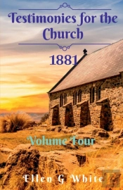 Testimonies For The Church Volume Four (1881)