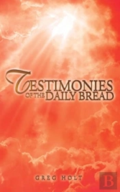 Testimonies Of The Daily Bread