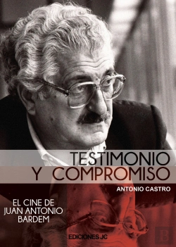 Bertrand.pt - Testimonio Y Compromiso. El Cine De Juan Antonio Bardem