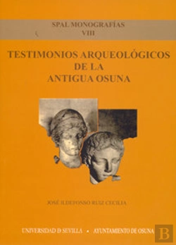 Bertrand.pt - Testimonios Arqueológicos De La Antigua Osuna