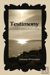 Testimony, A Catholic'S Journey Back To Faith