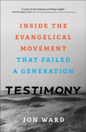 Testimony Â€“ Inside The Evangelical Movement That Failed A Generation