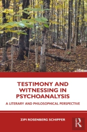 Testimony And Witnessing In Psychoanalysis