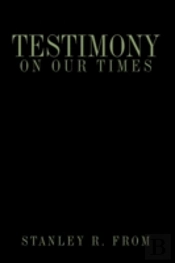 Testimony On Our Times