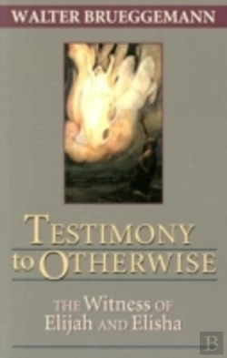 Bertrand.pt - Testimony To Otherwise: The Witness Of Elijah And Elisha