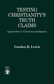 Testing Christianity'S Truth Claims
