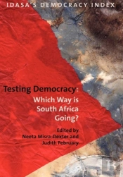 Testing Democracy. Which Way Is South Af