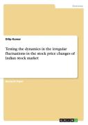 Testing The Dynamics In The Irregular Fluctuations In The Stock Price Changes Of Indian Stock Market