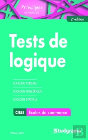 Tests De Logique ; Écoles De Commerce ; Logique Verbale, Logique Numérique, Logique Spatiale (2e Édition)