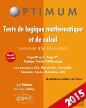 Tests De Logique Mathématique Et De Calcul. Savoir-Faire, Techniques Et Astuces. Tage-Mage®, Tage 2®, Arpège, Score Iae-Message. Les Concours Esc, Passerelle, Tremplin, Sésame, Acces, Mastères, Iae -