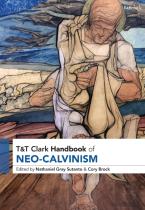 T&T Clark Handbook Of Neo-Calvinism