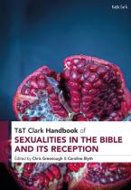 T&T Clark Handbook Of Sexualities In The Bible And Its Reception