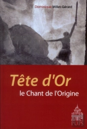 Tête D'Or ; Le Chant De L'Origine