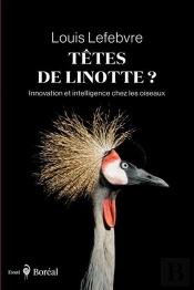 Têtes De Linotte? : Innovation Et Intelligence Chez Les Oiseaux