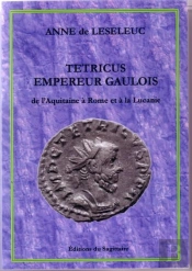 Tetricus, Empereur Gaulois. De L'Aquitaine A Rome Et A La Lucanie.