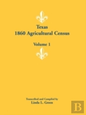 Texas 1860 Agricultural Census: Volume 1
