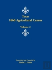 Texas 1860 Agricultural Census: Volume 2