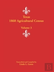 Texas 1860 Agricultural Census: Volume 3