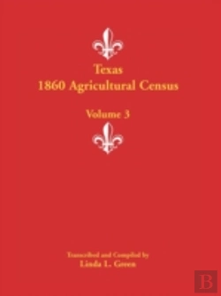 Bertrand.pt - Texas 1860 Agricultural Census: Volume 3