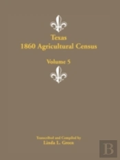 Texas 1860 Agricultural Census, Volume 5