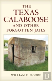 Texas Calaboose And Other Forgotten Jails