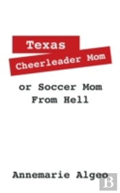 Texas Cheerleader Mom Or Soccer Mom From Hell