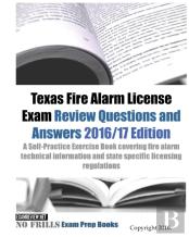 Texas Fire Alarm License Exam Review Questions & Answers 2016/17 Edition
