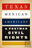 Texas Mexican Americans And Postwar Civil Rights
