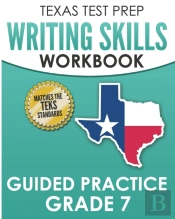 Texas Test Prep Writing Skills Workbook Guided Practice Grade 7