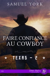 Texas Tome 2 : Faire Confiance Au Cowboy