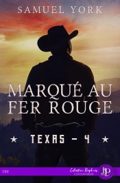 Texas Tome 4 ; Marqué Au Fer Rouge