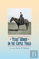 Texas Women On The Cattle Trails