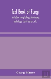 Text Book Of Fungi, Including Morphology