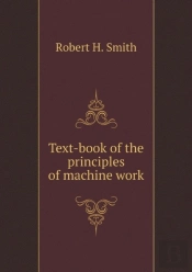 Text-Book Of The Principles Of Machine Work