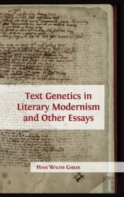 Text Genetics In Literary Modernism And Other Essays