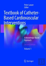 Textbook Of Catheter-Based Cardiovascular Interventions