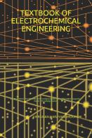 Textbook Of Electrochemical Engineering