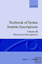 Textbook Of Syrian Semitic Inscriptions: Iii. Phoenician Inscriptions