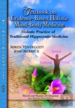 Textbook On Evidence-Based Holistic Mind-Body Medicine